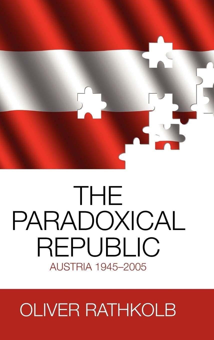 The Paradoxical Republic: Austria 1945-2005
