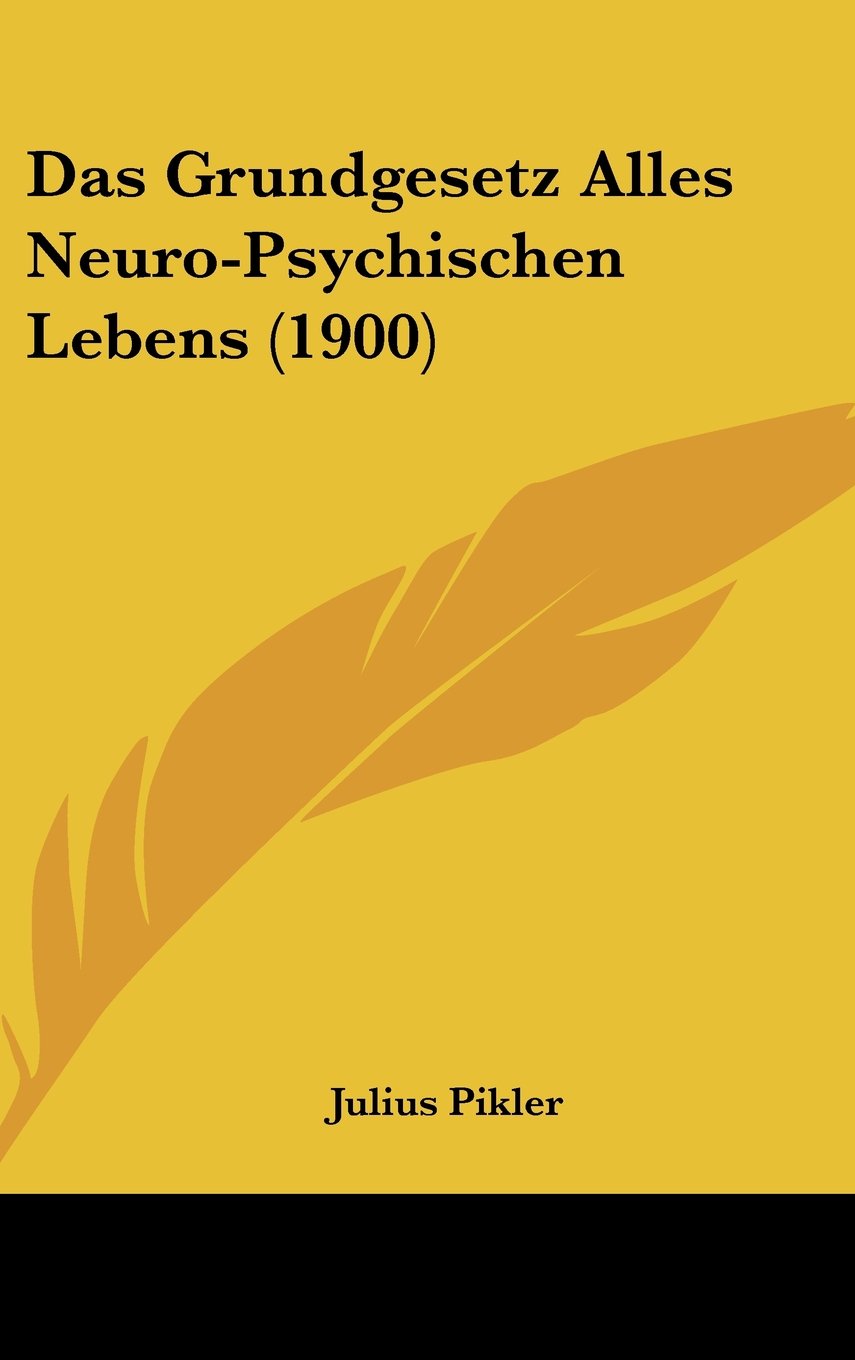 Das Grundgesetz Alles Neuro-Psychischen Lebens (1900)