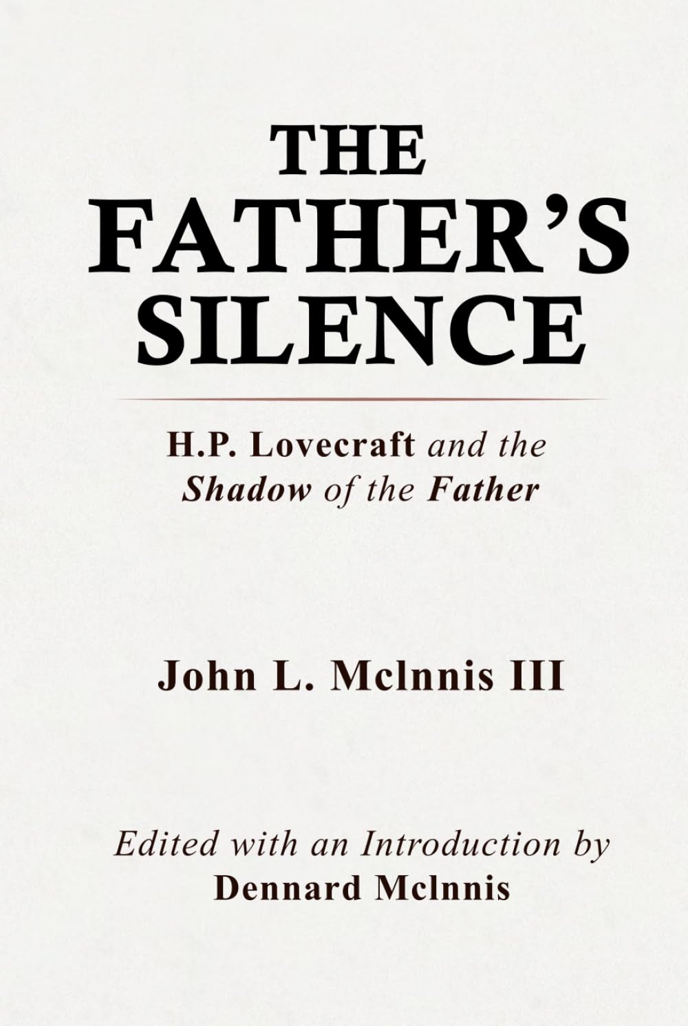THE FATHER’S SILENCE: H.P. Lovecraft and the Shadow of the Father      Hardcover – March 3, 2026
