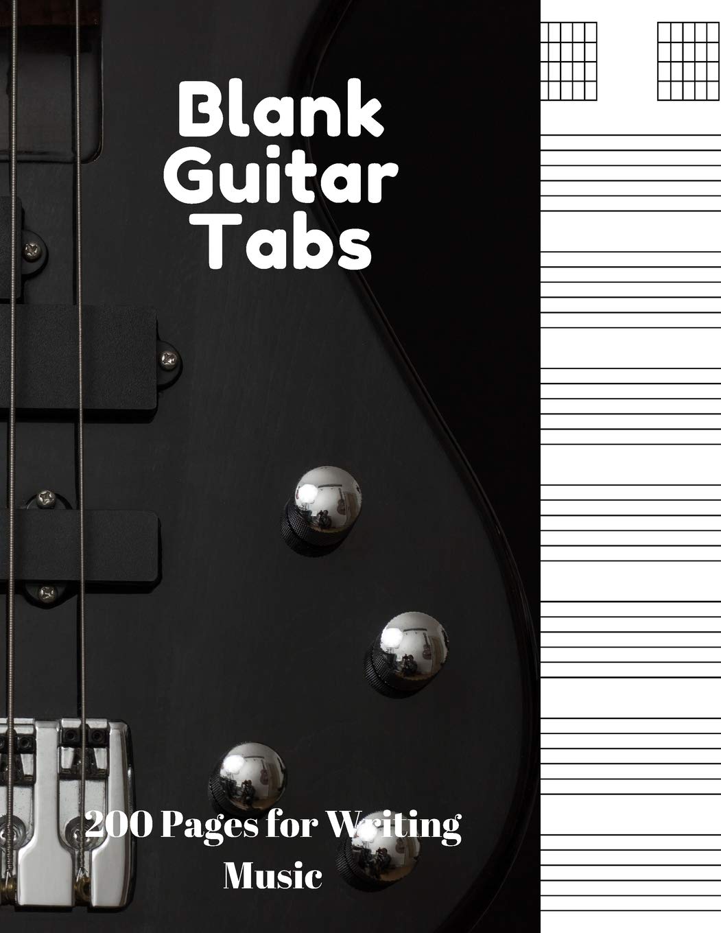 Blank Guitar Tabs: 200 Pages of Guitar Tabs with Six 6-line Staves and 7 blank Chord diagrams per page. Write Your Own Music. Music Composition, Guitar Tabs 8.5x11