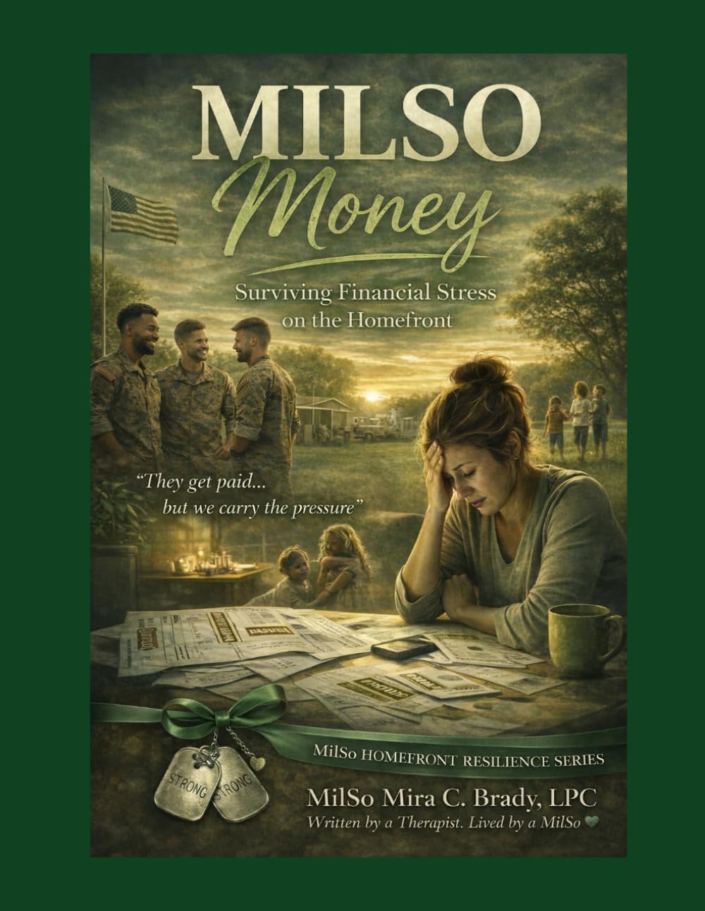 MilSo Money: Surviving Financial Stress on the Homefront: A Therapist-Guided Workbook for Military Spouses to Manage Financial Stress, Build Stability, and Strengthen Emotional Resilience