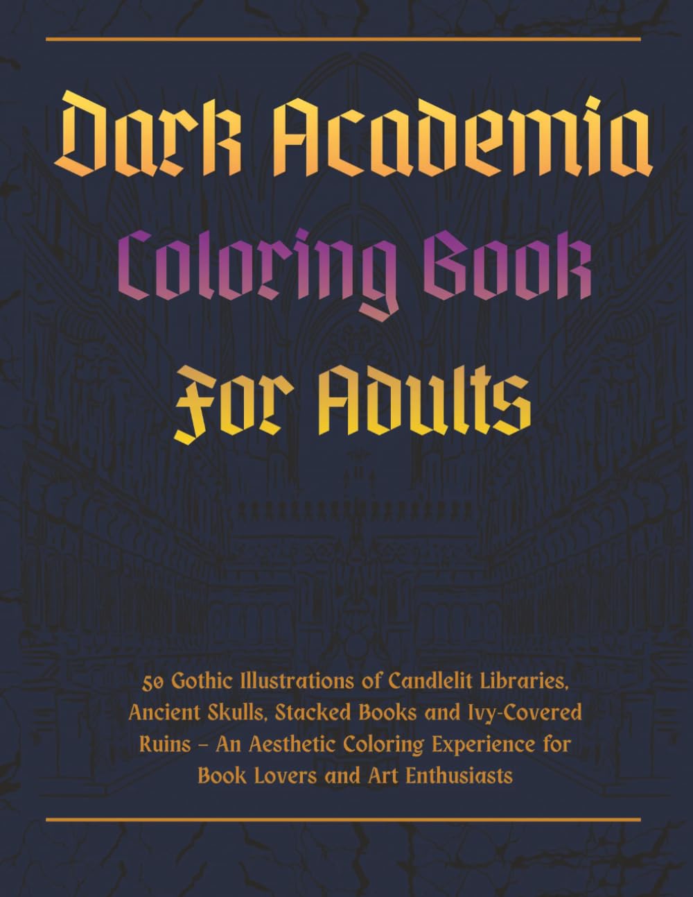 Dark Academia Coloring Book for Adults: 50 Gothic Illustrations for Book Lovers and Art Enthusiasts