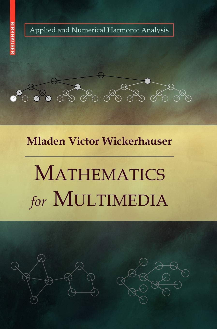 Mathematics for Multimedia (Applied and Numerical Harmonic Analysis)