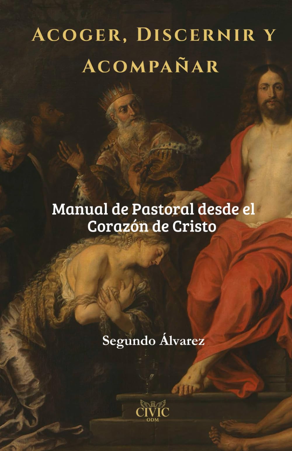 “Acoger, Discernir y Acompañar: Manual de Pastoral desde el Corazón de Cristo” (Manuales del Peregrino CIVIC – Caminos a Santiago)