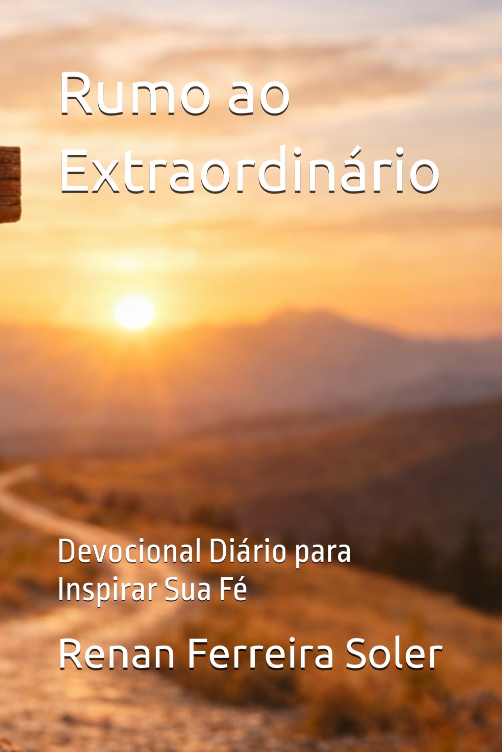 Rumo ao Extraordinário: Devocional Diário para Inspirar Sua Fé
