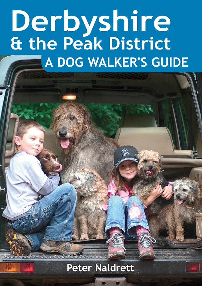 Derbyshire & the Peak District: A Dog Walker's Guide - 20 Countryside Dog Walks with Lots of Off-Lead Time
