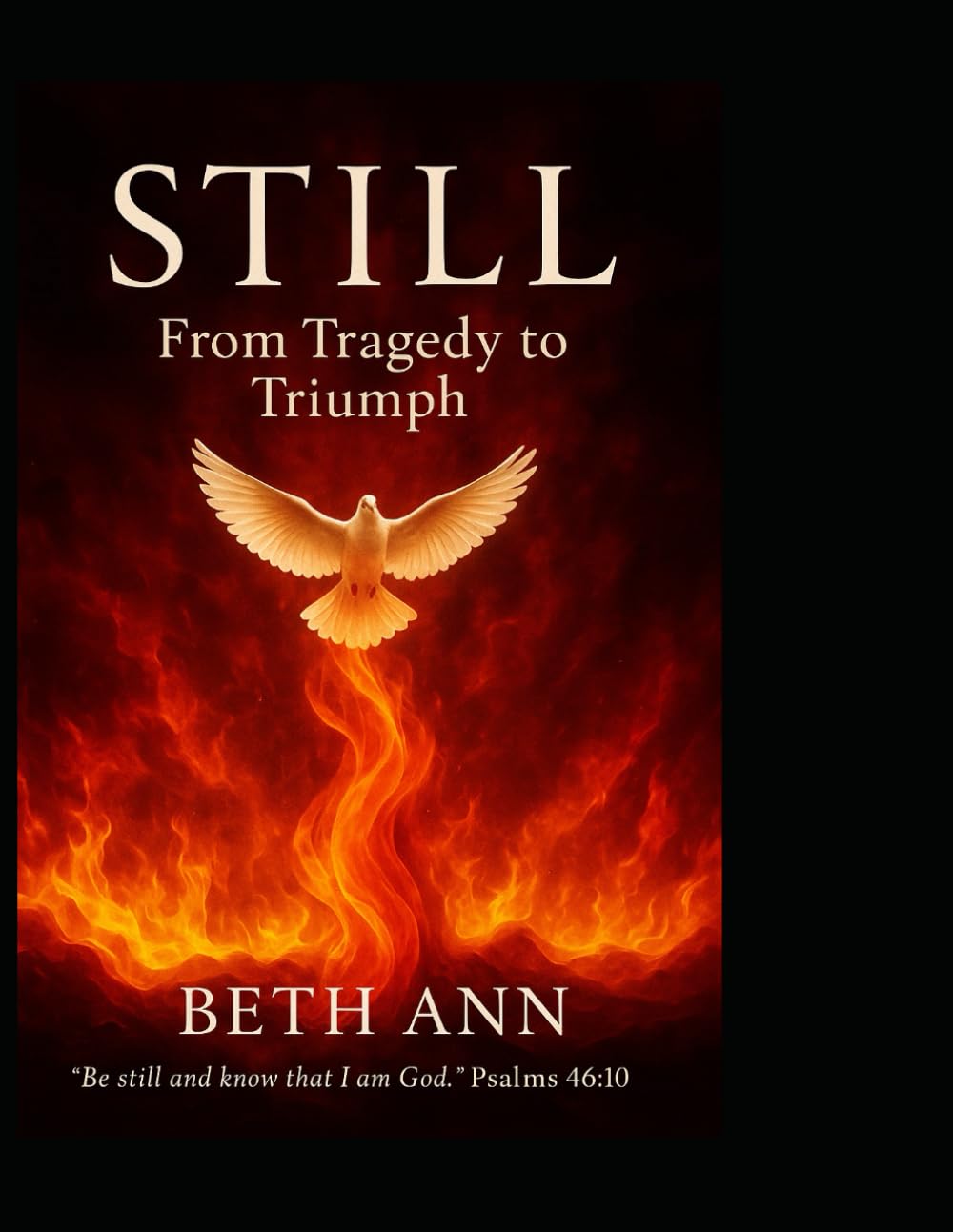 STILL: From Tragedy to Triumph: A Faith Journey of Silence, Surrender, and Strength (From Cave to Crown)
