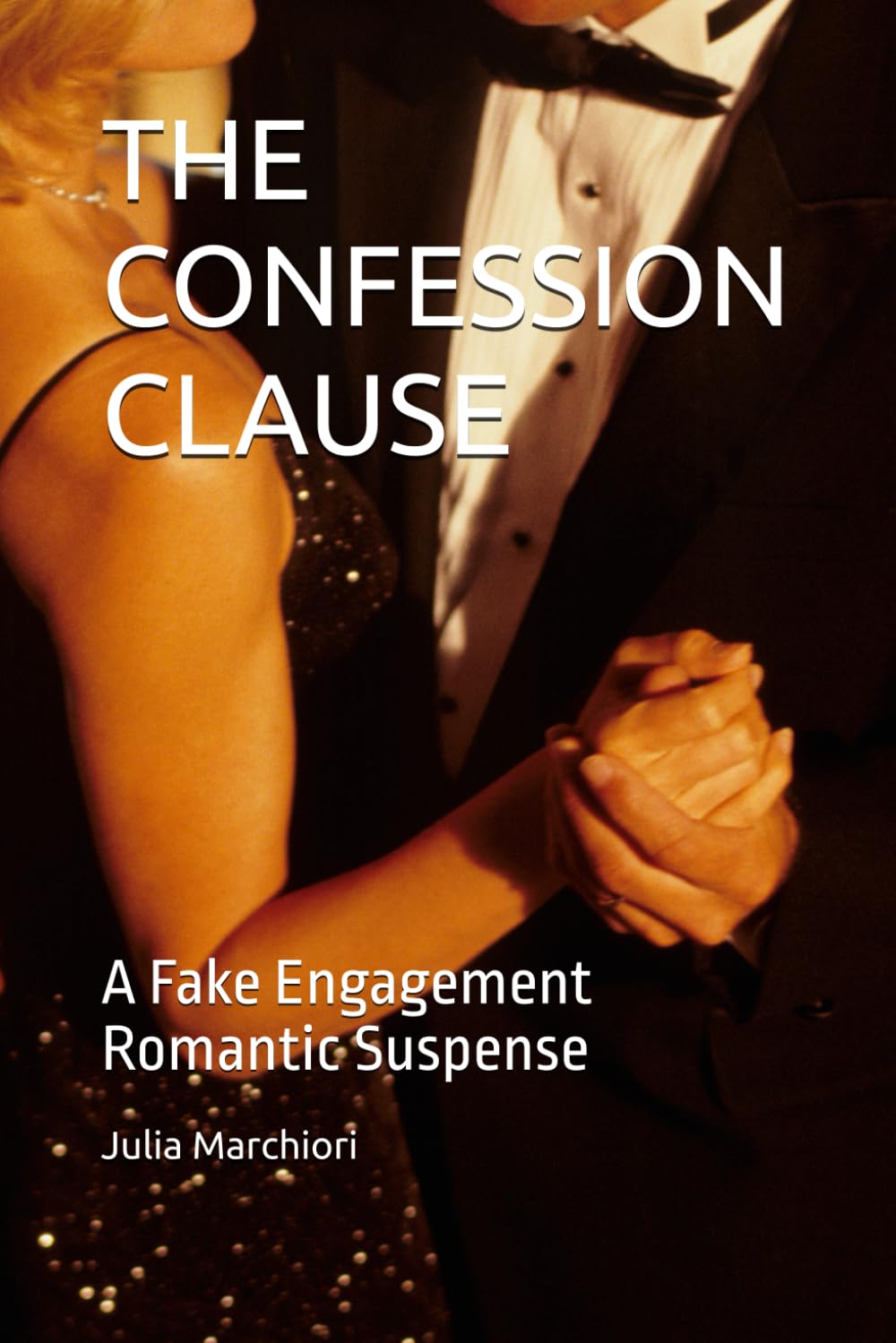 THE CONFESSION CLAUSE: A Fake Engagement Romantic Suspense