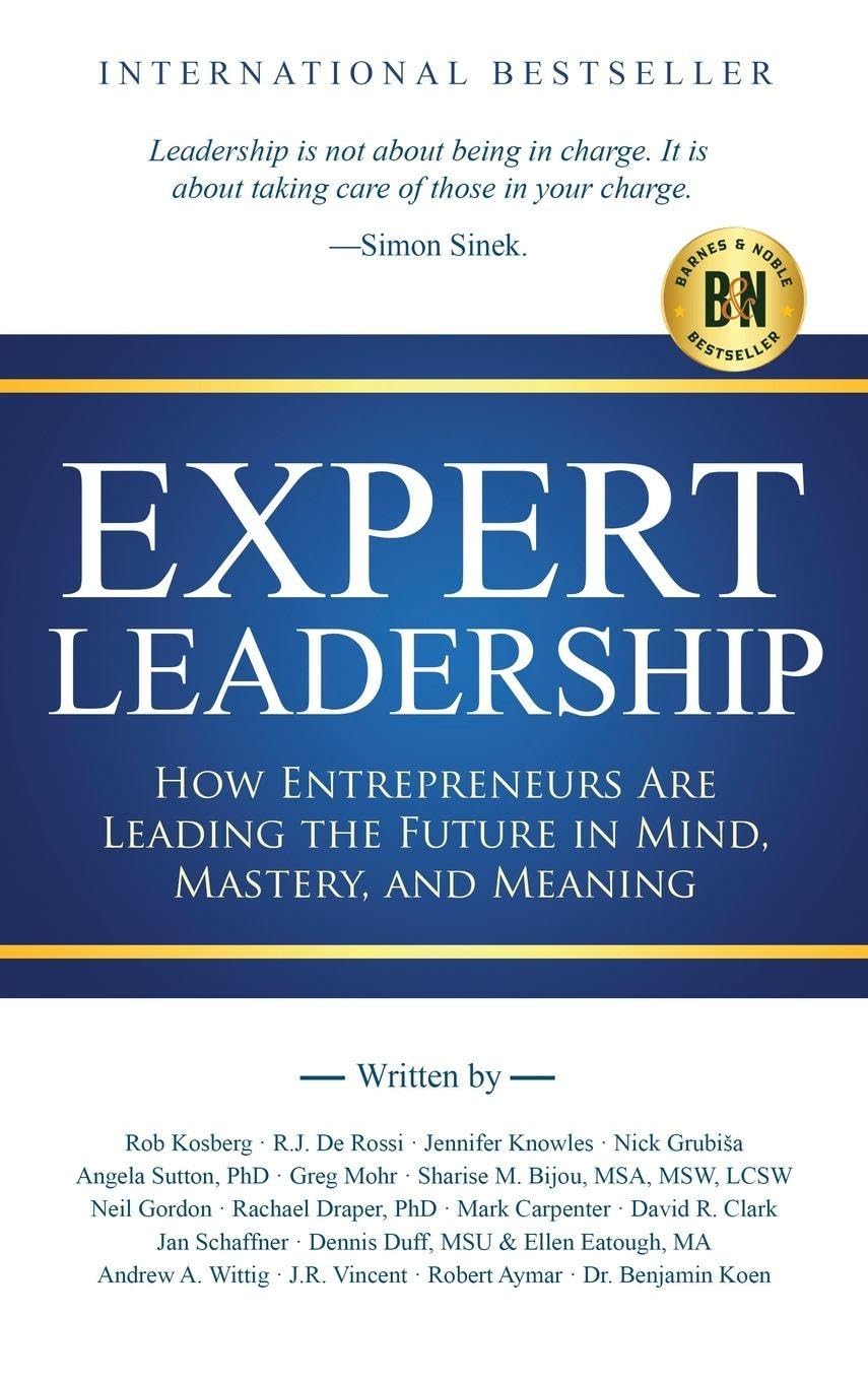 Expert Leadership: How Entrepreneurs Are Leading the Future in Mind, Mastery, and Meaning
