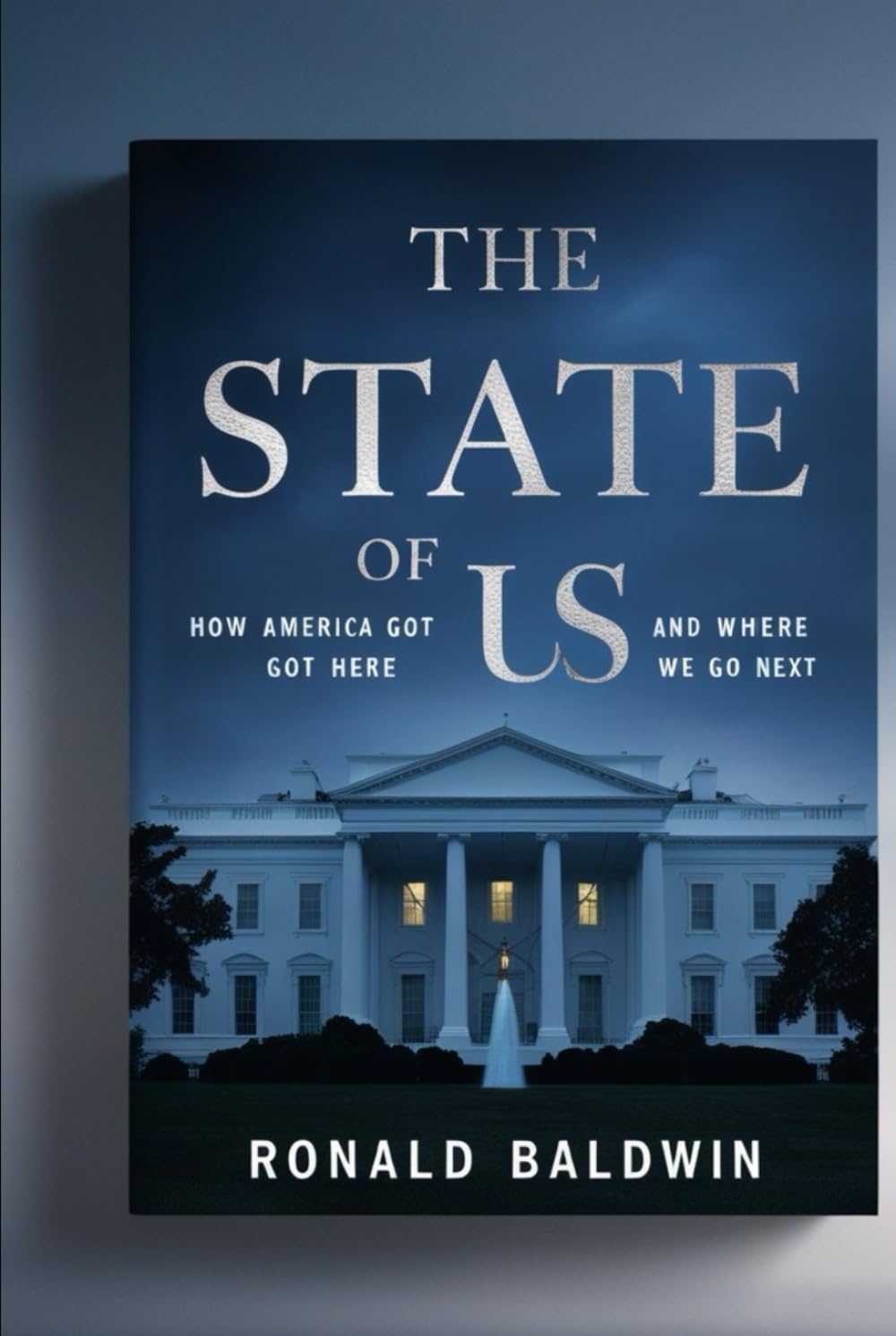 The State of US: How America Got Here and Where We Go Next
