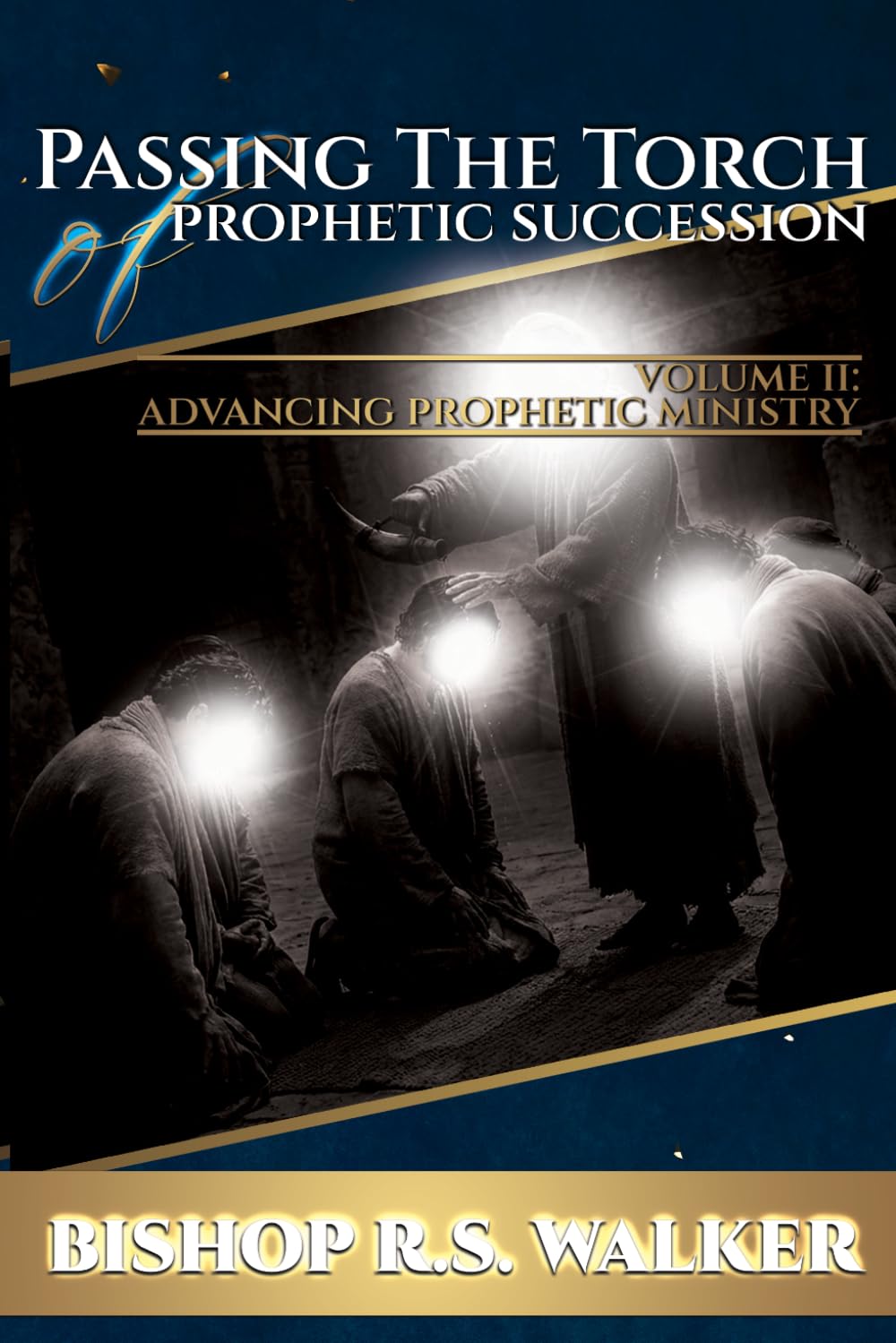 Passing The Torch of Prophetic Succession: Advancing Prophetic Ministry
