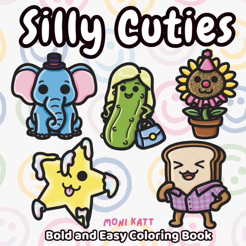 Silly Cuties A Bold and Easy Coloring Book: Cute Prank, Gag, Joke Coloring Book (Bold and Easy Coloring Books by Moni Katt)