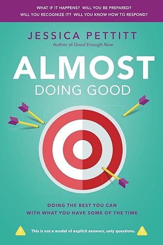 Almost Doing Good: Doing the Best That You Can With What You Have Some of the Time
