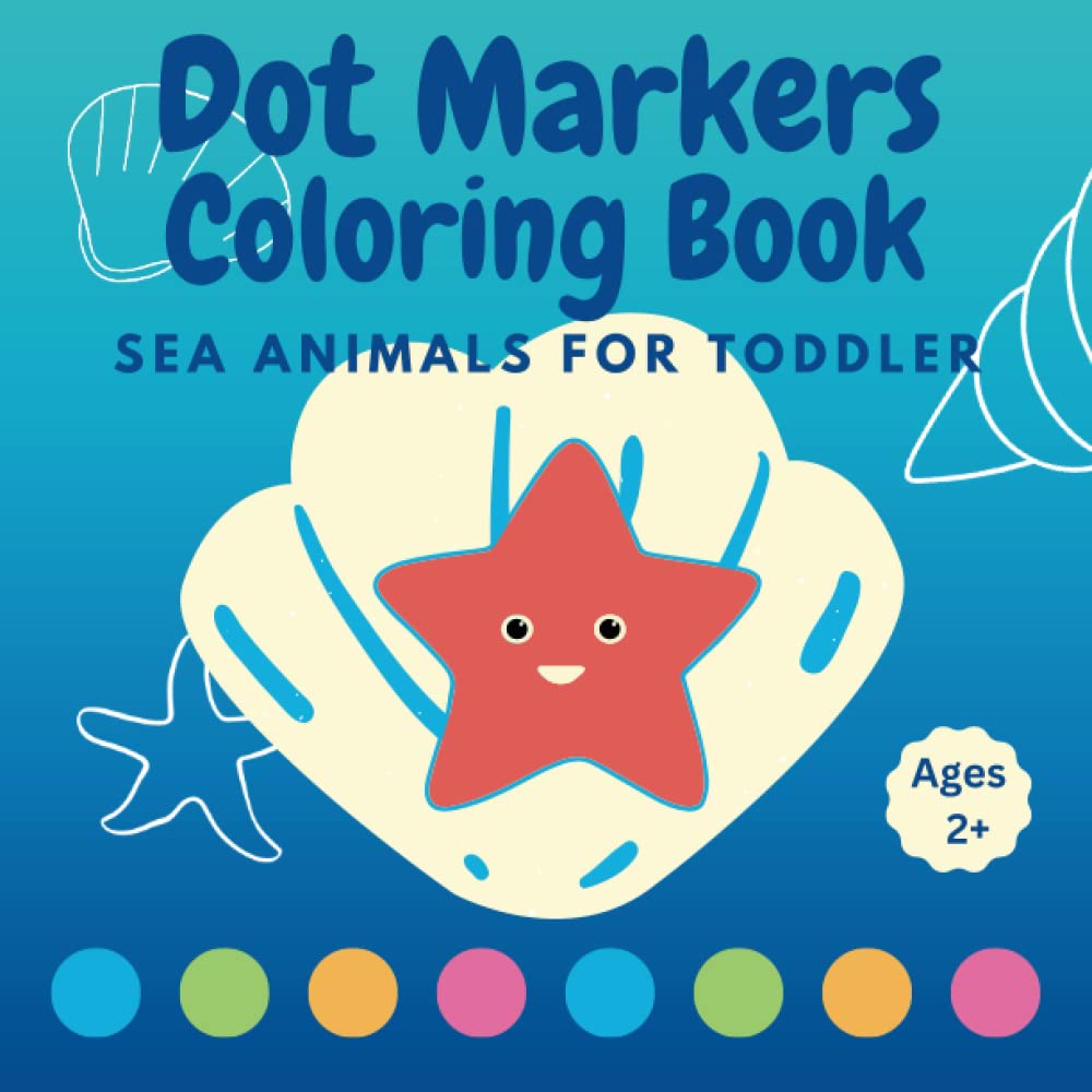 Dot Markers Coloring Book: Sea animals for toddler and kids with Big Fun Picture
