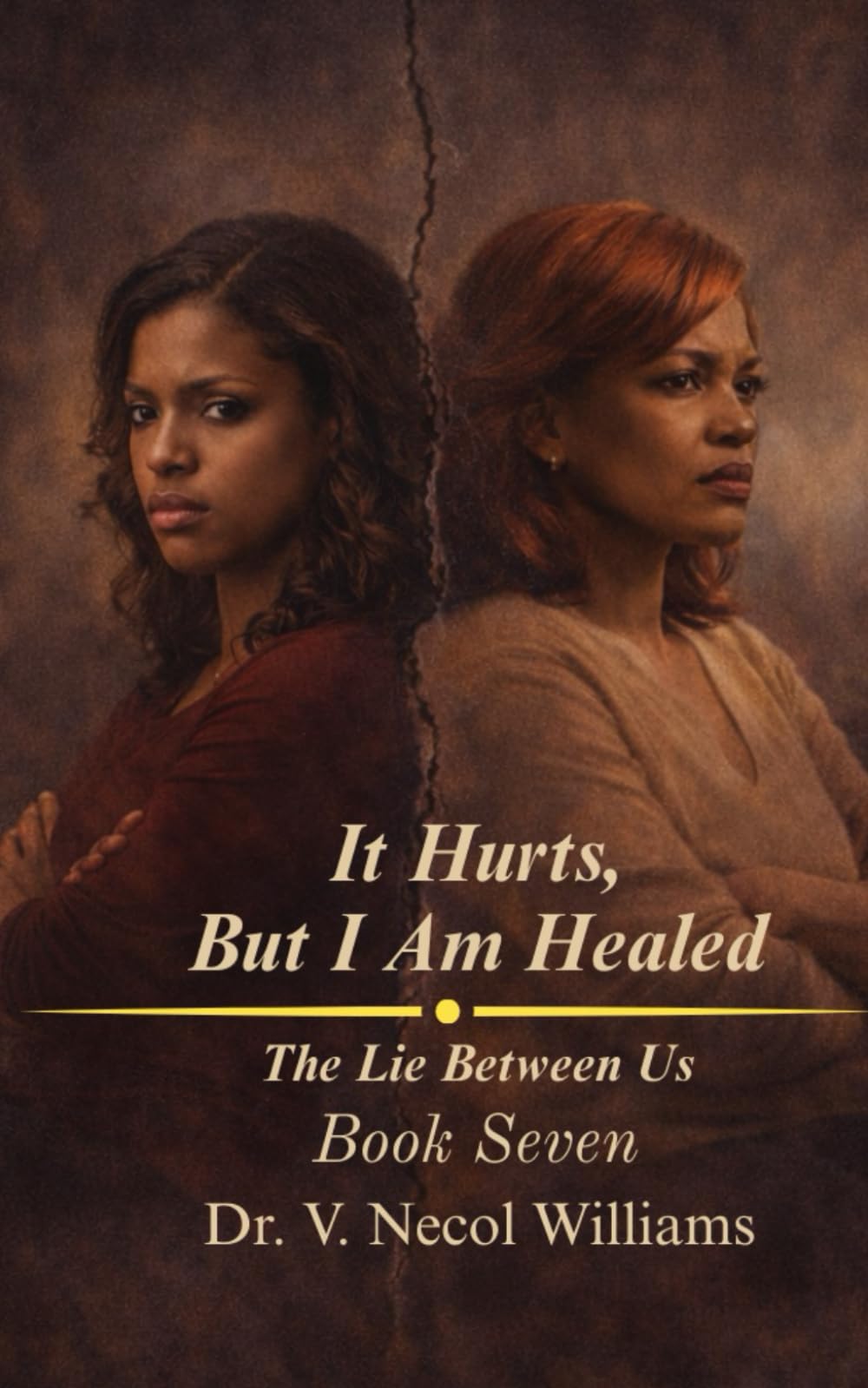 It Hurts, but I’m Healed: Book 7: The Lie Between Us
