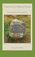 Footprints of a Medieval Peasant: Descending from the Langenberg 1695325664 Book Cover