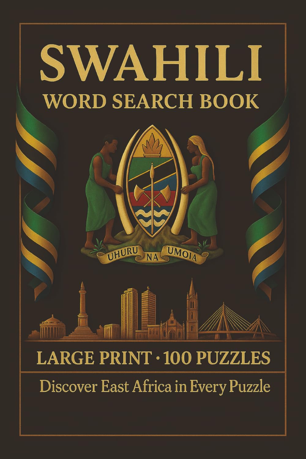 Swahili Word Search Book: Large Print Puzzle Collection with 100 Puzzles and 2000 Unique Words on Swahili Language, East African Culture, and Swahili Coastal Heritage (Language Series)
