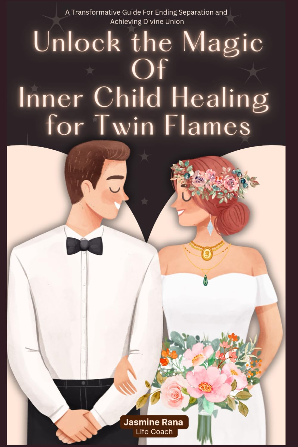 UNLOCK THE MAGIC OF INNER CHILD HEALING FOR TWIN FLAMES: A Transformative Guide For Ending Separation and Achieving Divine Union (Twin Flame Union Journey)