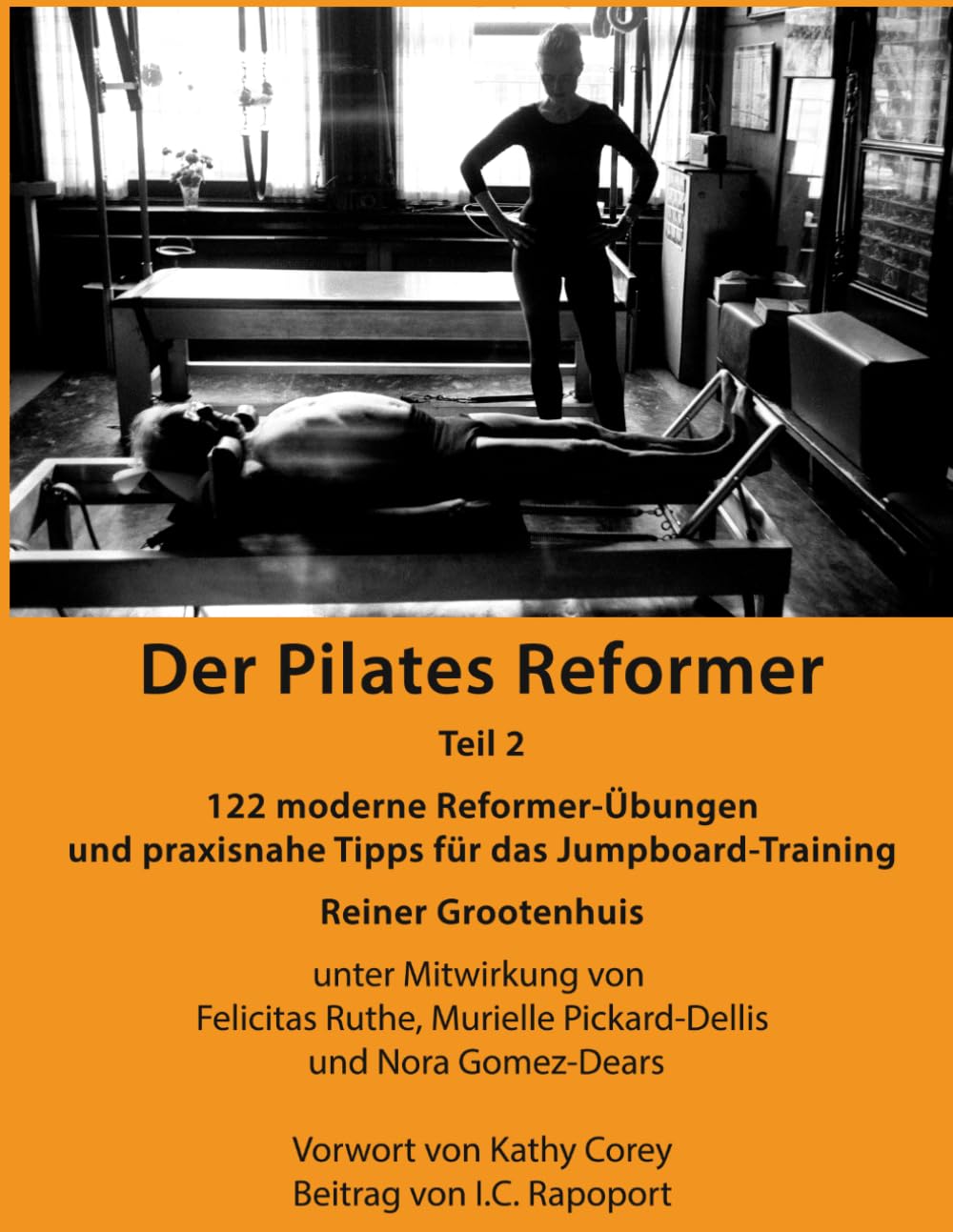Der Pilates Reformer – Teil 2: 122 moderne Reformer-Übungen und praxisnahe Tipps für das Jumpboard-Training (Die Pilates Manuale, Band 3)
