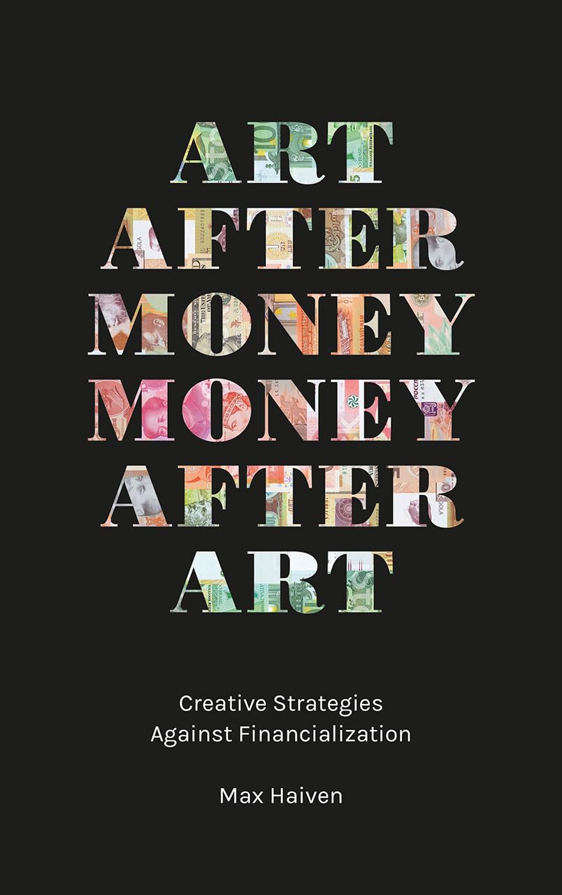 Livre Art After Money et stratégies créatives contre la financiarisation
