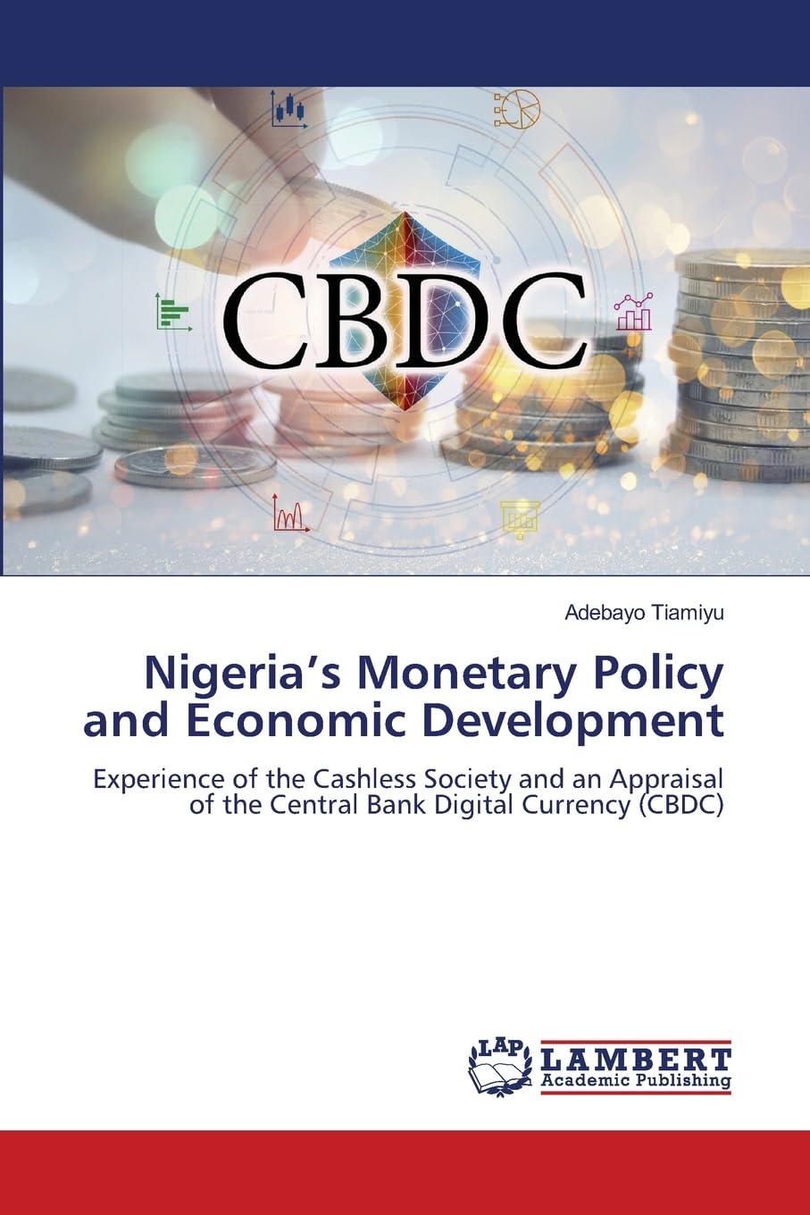 Nigeria’s Monetary Policy and Economic Development: Experience of the Cashless Society and an Appraisal of the Central Bank Digital Currency (CBDC)