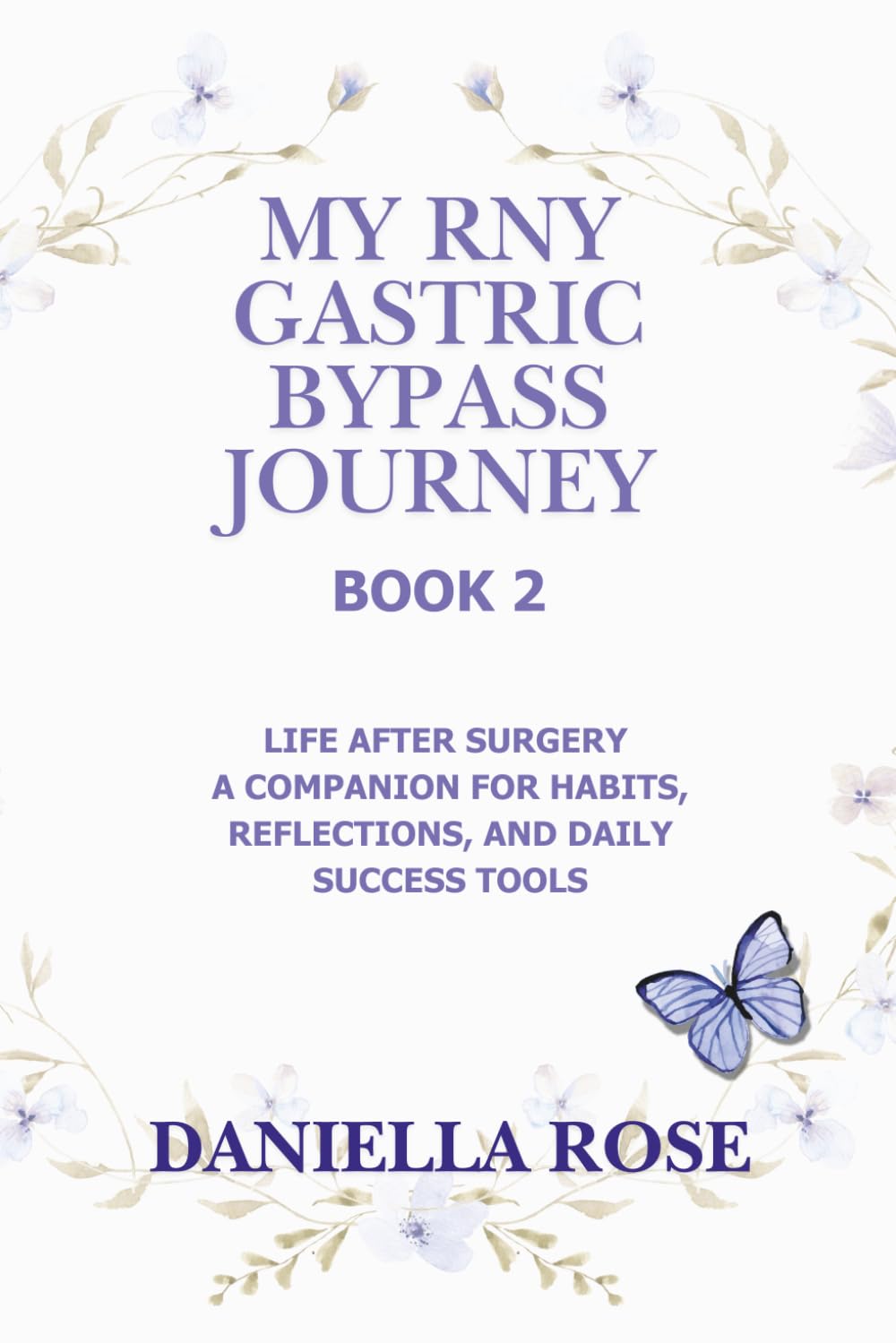 My RNY Gastric Bypass Journey - Book 2: Life After Surgery – A Companion for Habits, Reflections, and Daily Success Tools (My RNY Gastric Bypass Journey; A Lifelong Path)