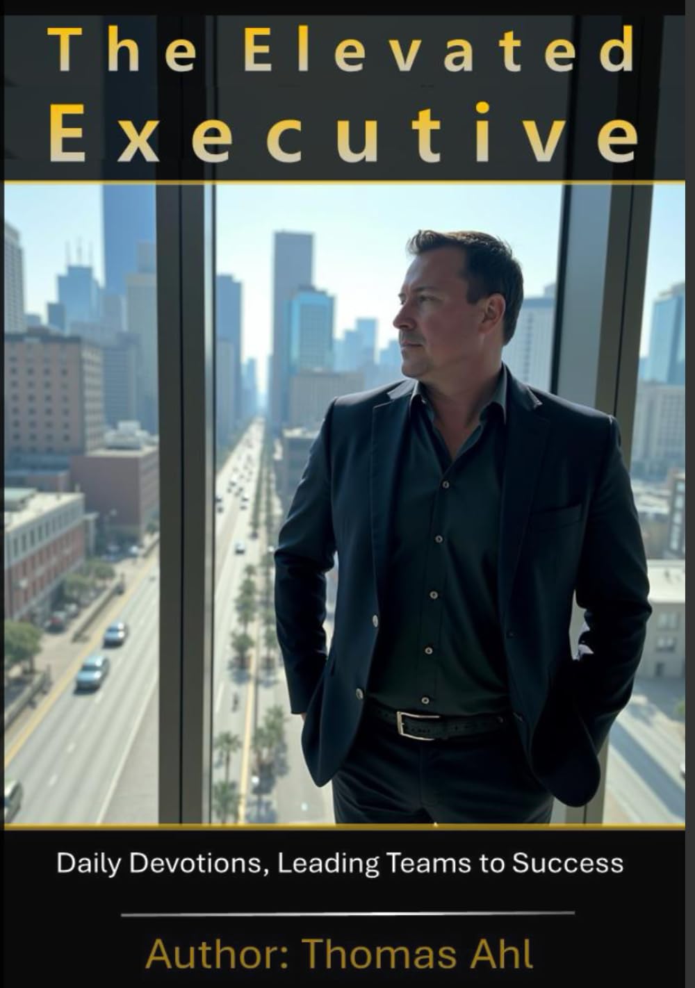 The Elevated Executive: Daily Devotions, Leading Teams to Success