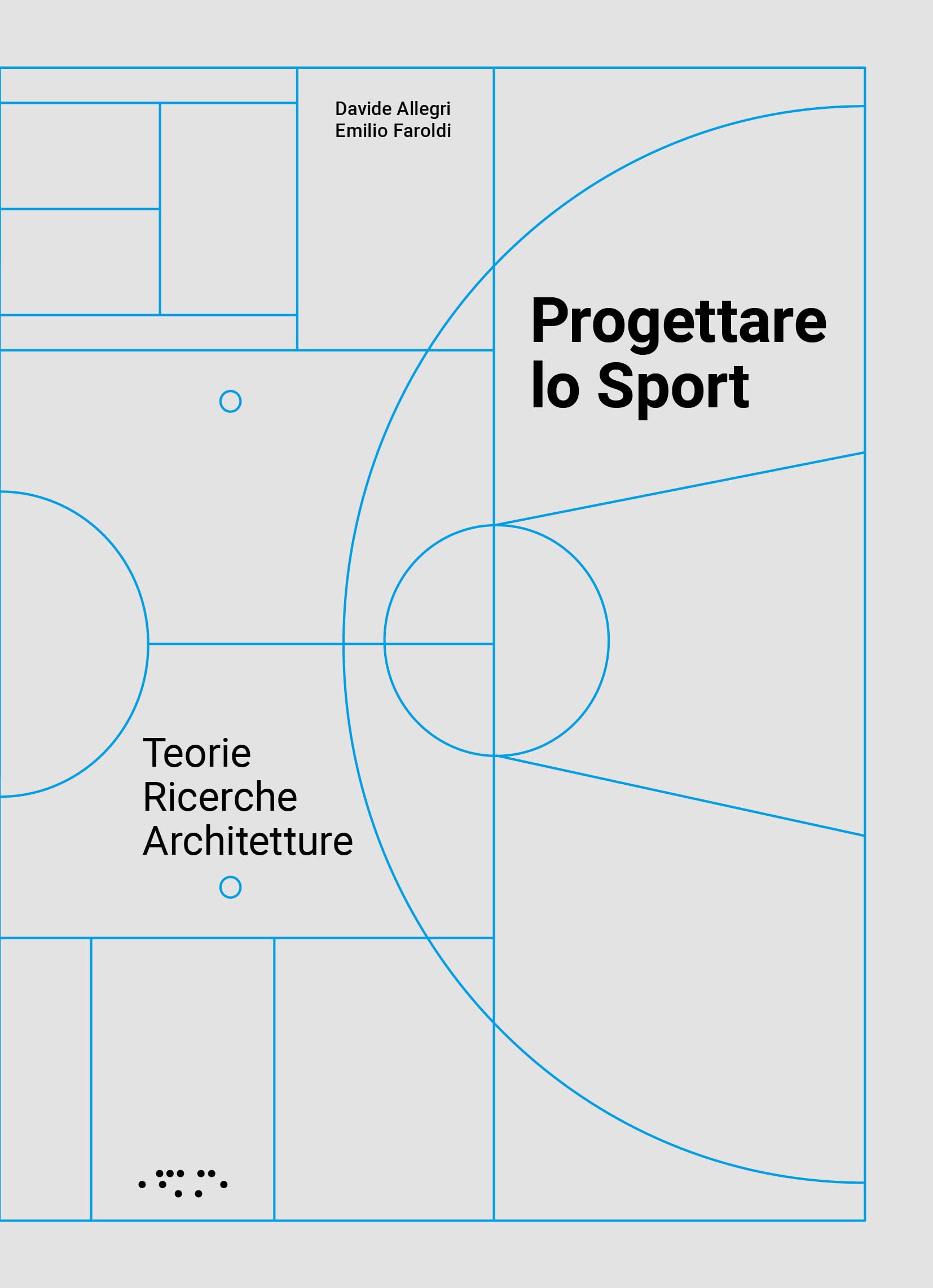 Progettare lo sport. Teorie ricerche architetture