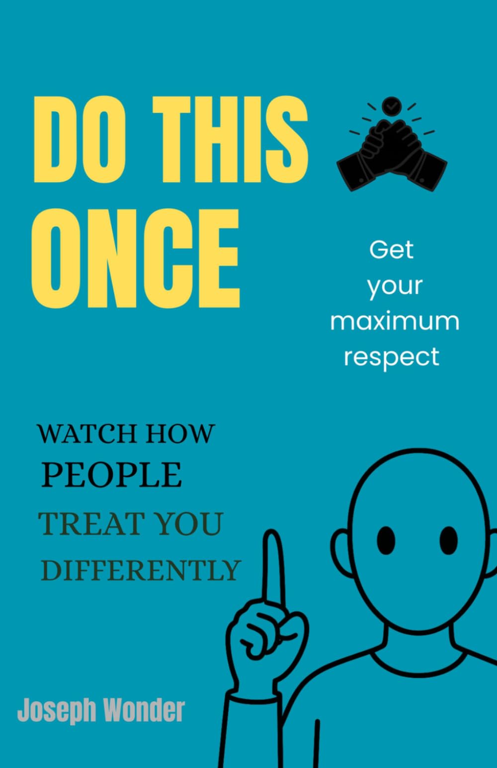 Do This Once And Watch How People Treat You Differently: 7 Simple Habits That Make People Respect and Value You