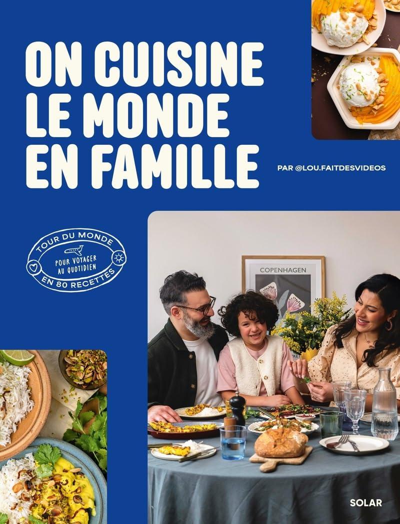 On cuisine le monde en famille: Un tour du monde en 80 recettes faciles