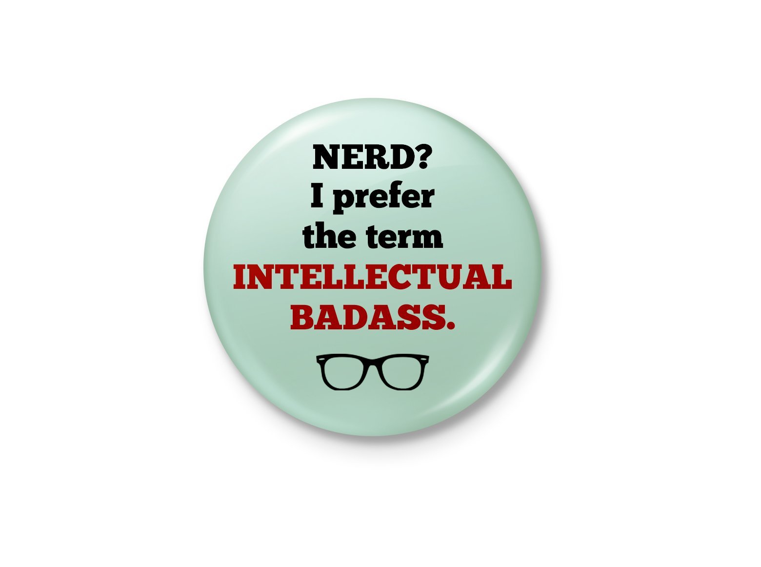 Nerd = Intellectual Badass Fridge Magnet - Circular (6 cm Diameter)