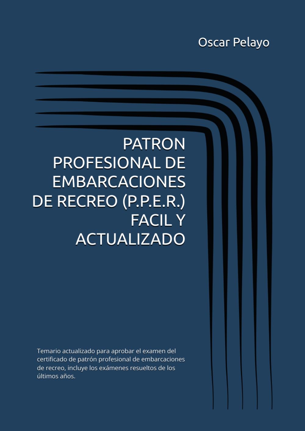 PATRON PROFESIONAL DE EMBARCACIONES DE RECREO (P.P.E.R.) FACIL Y ACTUALIZADO: Temario actualizado para aprobar el examen del certificado de patrón ... los exámenes resueltos de los últimos años.