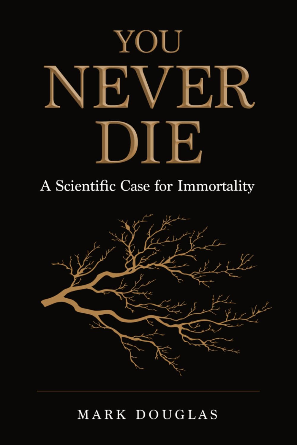 You Never Die: A Scientific Case for Immortality