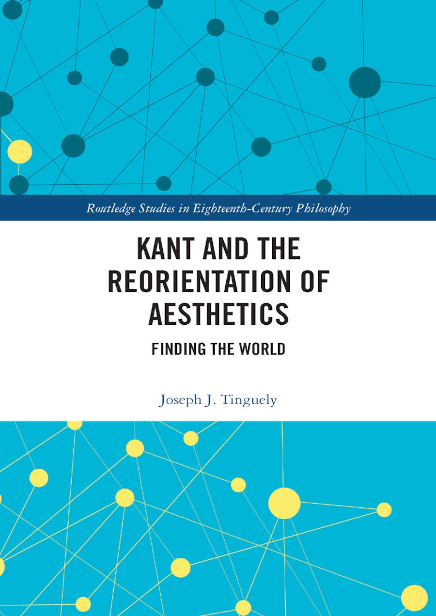 Kant and the Reorientation of Aesthetics: Finding the World (Routledge Studies in Eighteenth-Century Philosophy)      1st Edition