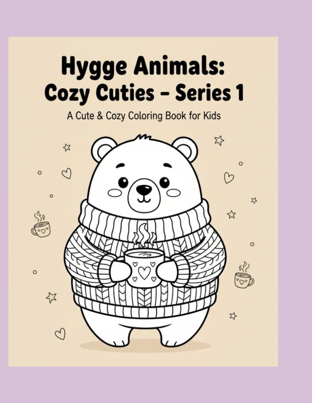 Cozy Cuties: A Cute and Comfy Colouring Book: Featuring Adorable Animal (Hygge Animals: Series 1)