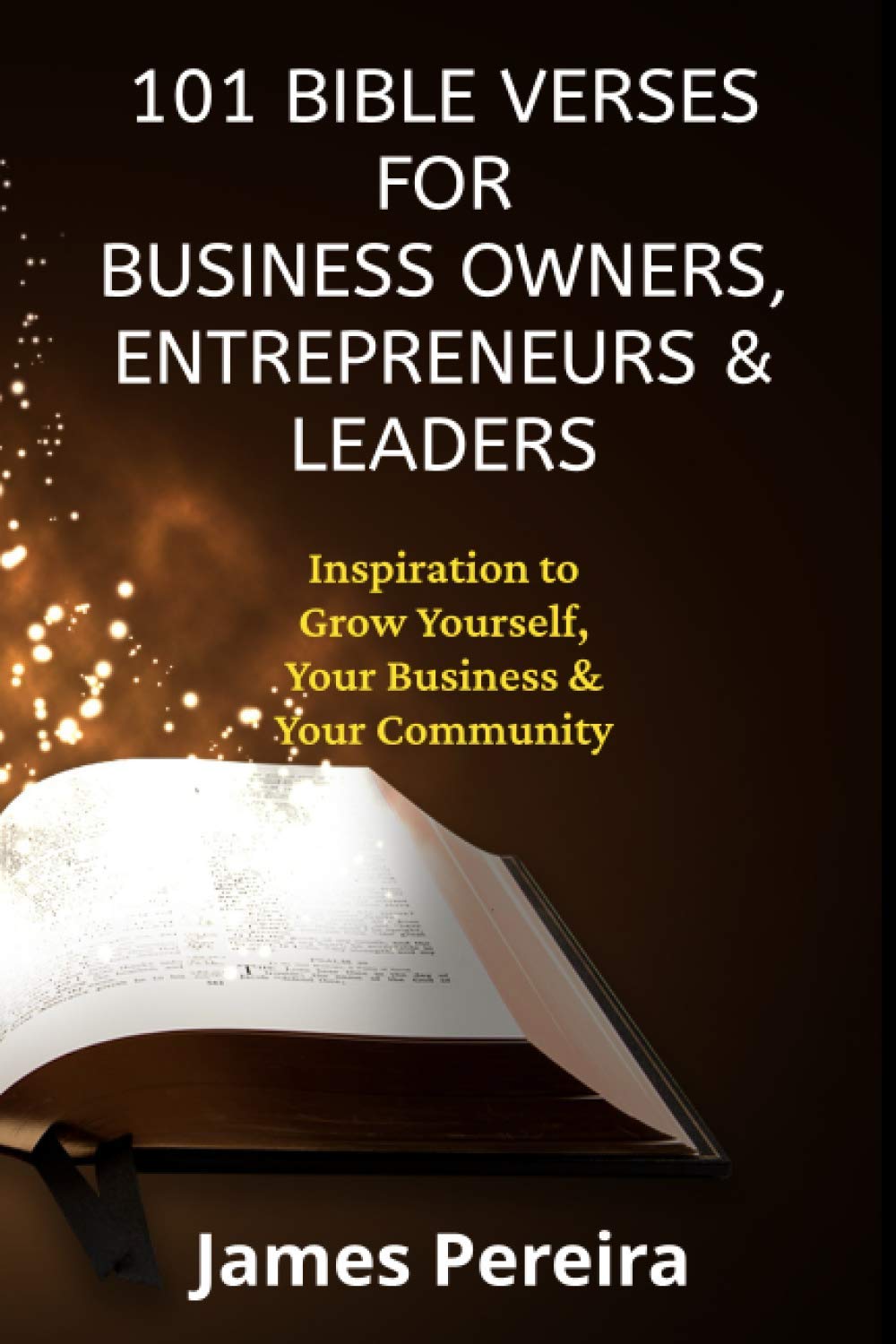 101 Bible Verses for Business Owners, Entrepreneurs & Leaders: Inspiration to Grow Yourself, Your Business & Your Community