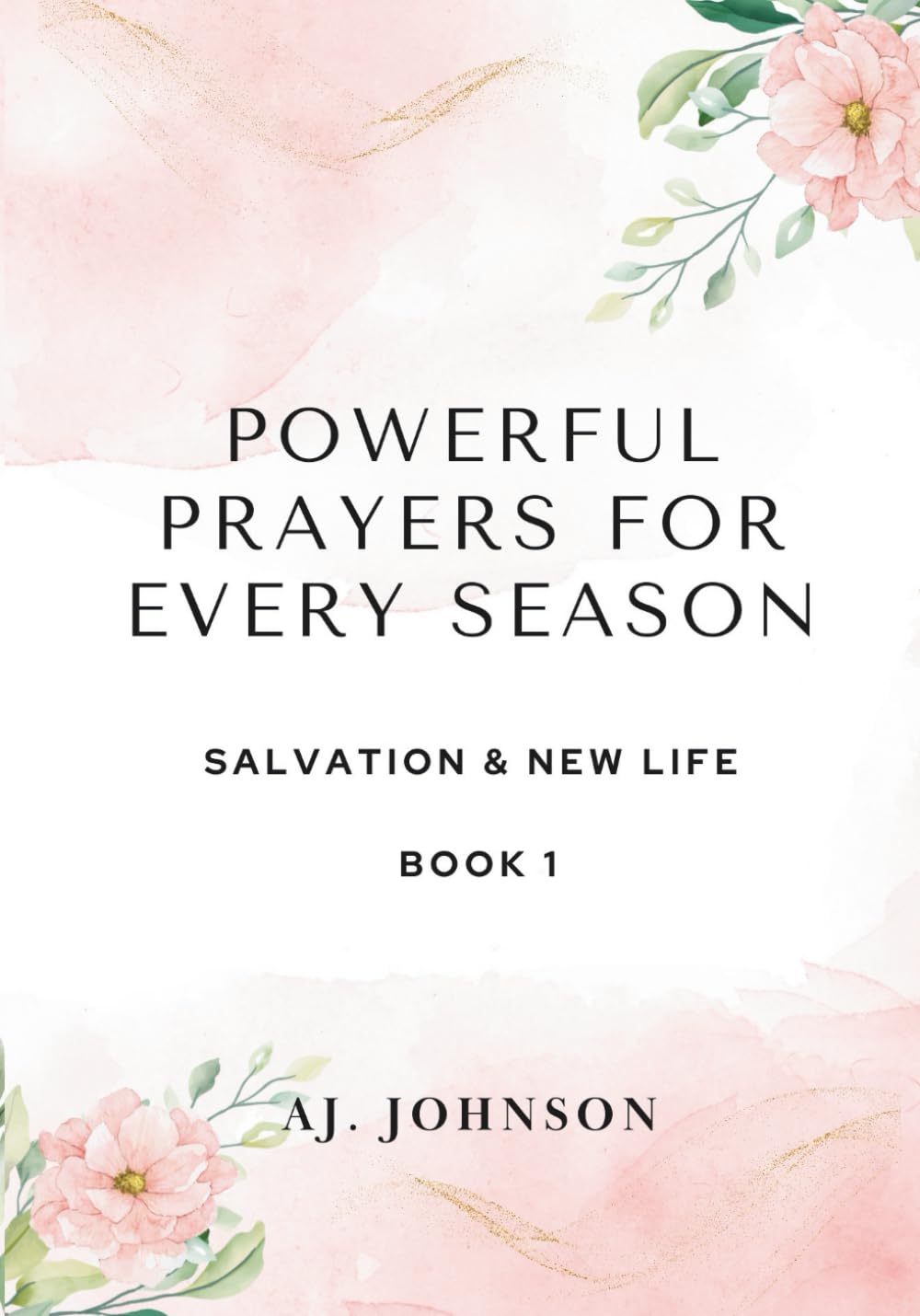 Powerful Prayers for Every Season: Salvation & New Life