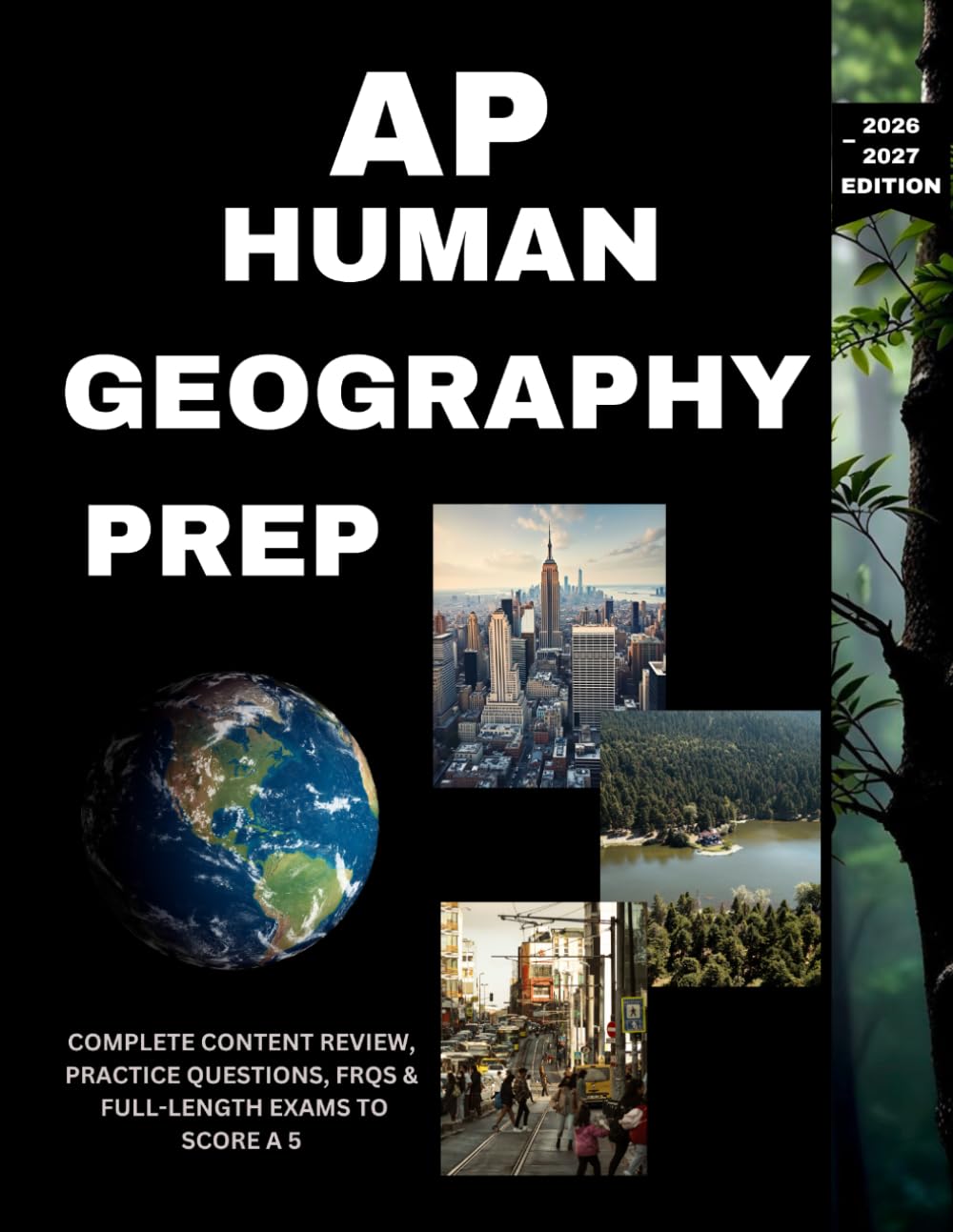 AP HUMAN GEOGRAPHY MASTERY: THE ULTIMATE GUIDE TO A 5 (2026–2027 EDITION): EVERYTHING YOU NEED TO PASS FAST AND SCORE A 5 ON THE AP EXAM