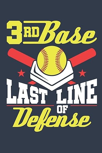 3rd Base Last Line Of Defense: Softball Journal, Blank Paperback Notebook to write in, Softball Player Gifts, 150 pages, college ruled