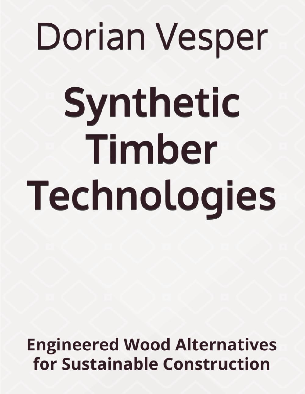 Synthetic Timber Technologies: Engineered Wood Alternatives for Sustainable Construction