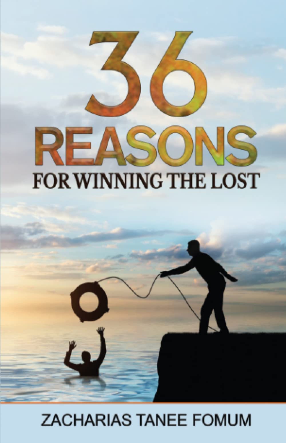 Thirty-Six Reasons for Winning the Lost: 1 (Evangelism)