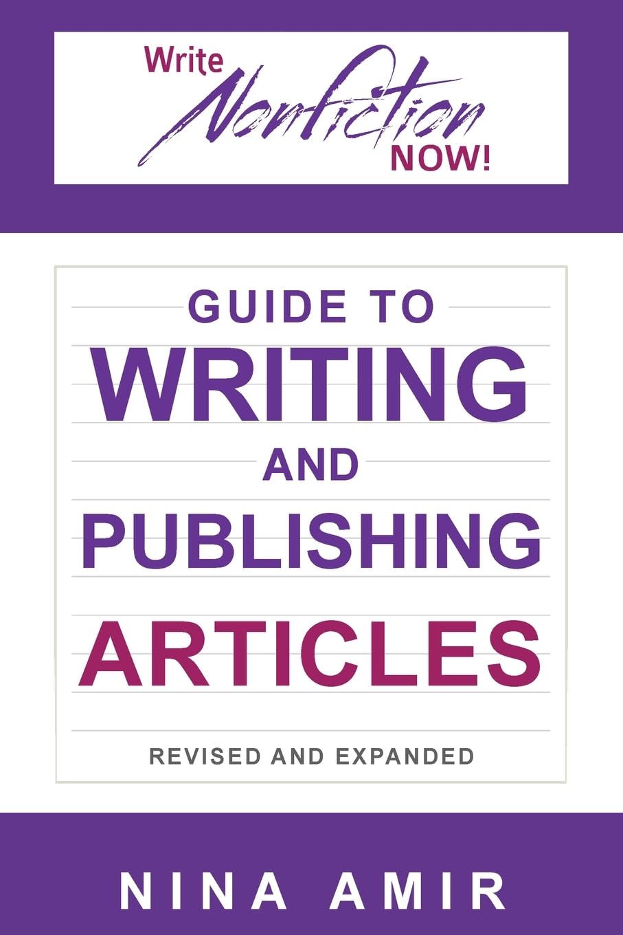 The Write Nonfiction NOW! Guide to Writing and Publishing Articles (Revised and Expanded): 2 (Write Nonfiction NOW! Guides)