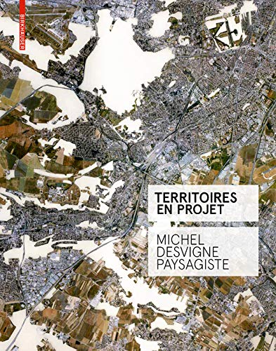 Territoires en projet: Michel Desvigne Paysagiste (French Edition)