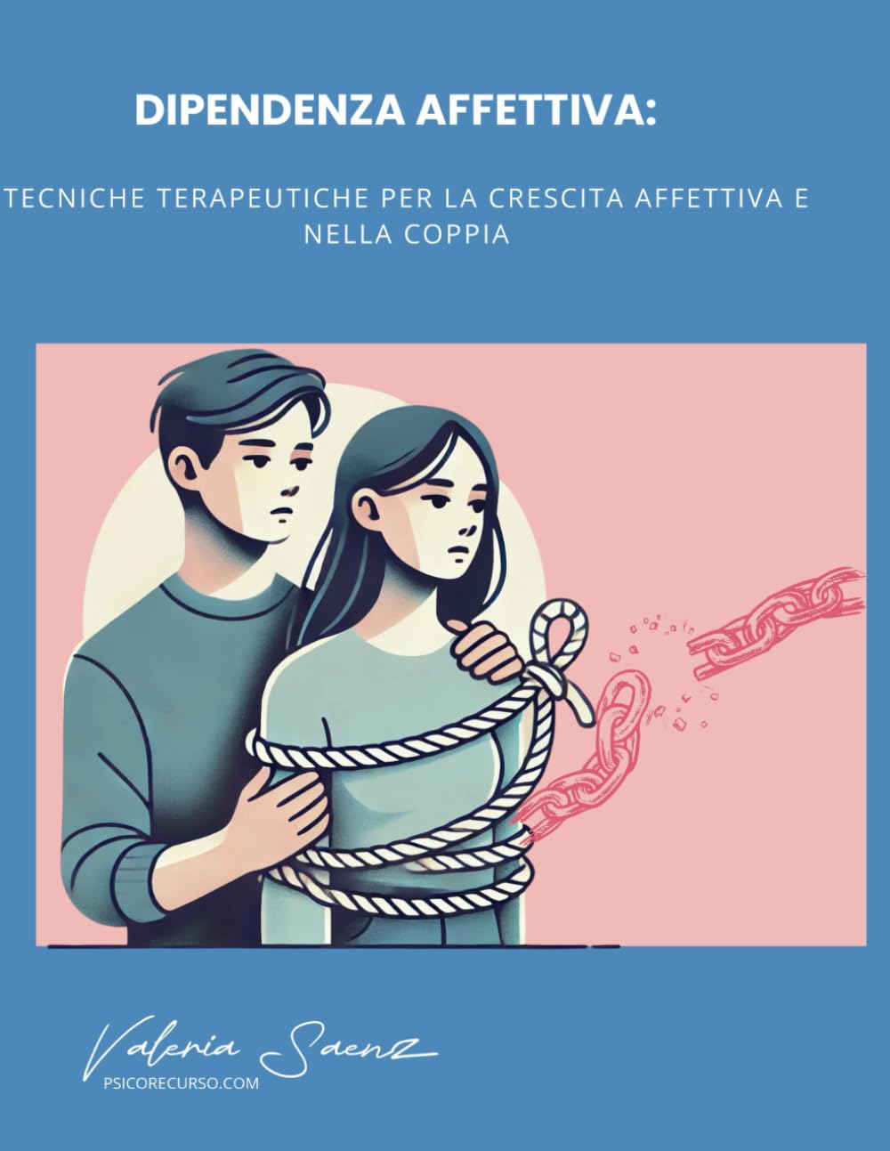 Dipendenza affettiva: tecniche terapeutiche per la crescita affettiva e nella coppia