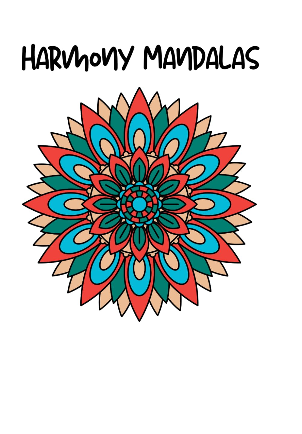 Harmony Mandalas: Relax, Color and Unwind