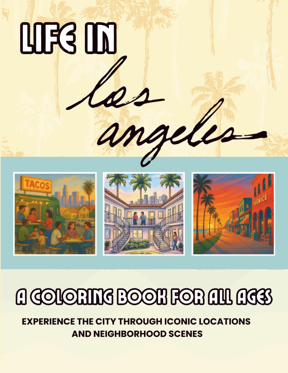 Life in Los Angeles: A coloring book for all ages: Experience the city through iconic locations and neighborhood scenes