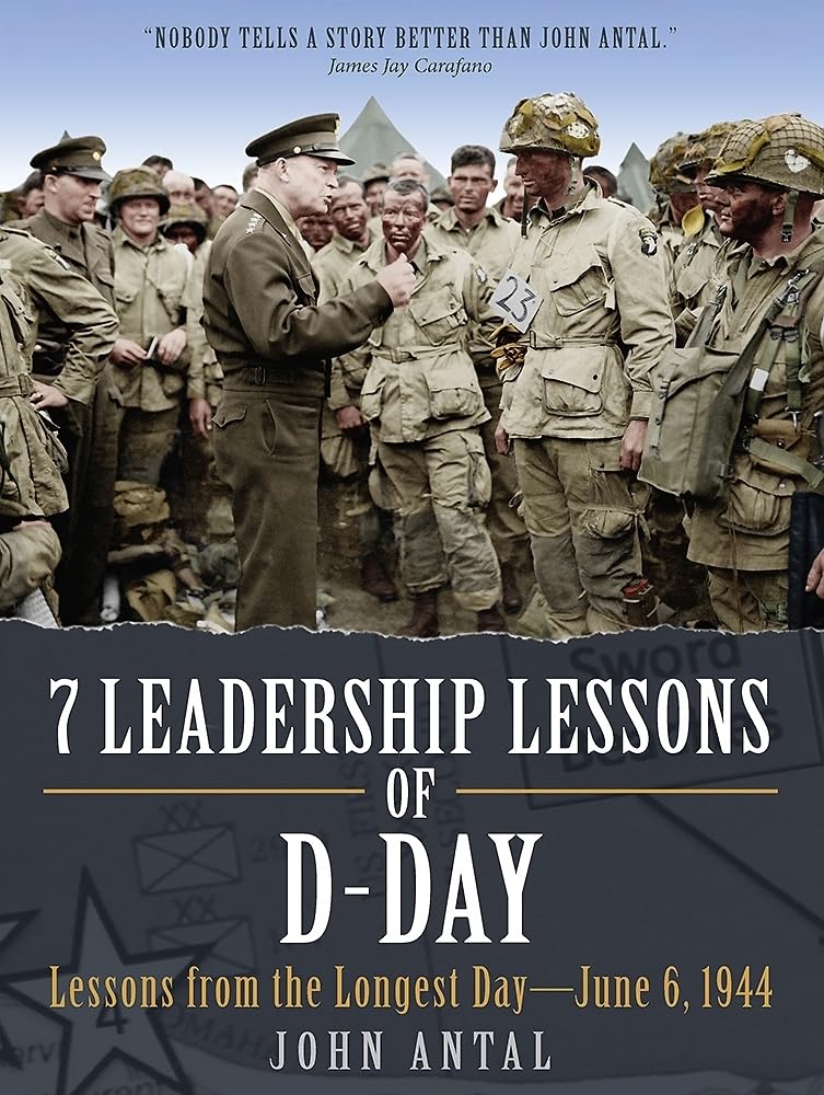 7 Leadership Lessons of D-Day: Lessons from the Longest Day—June 6, 1944