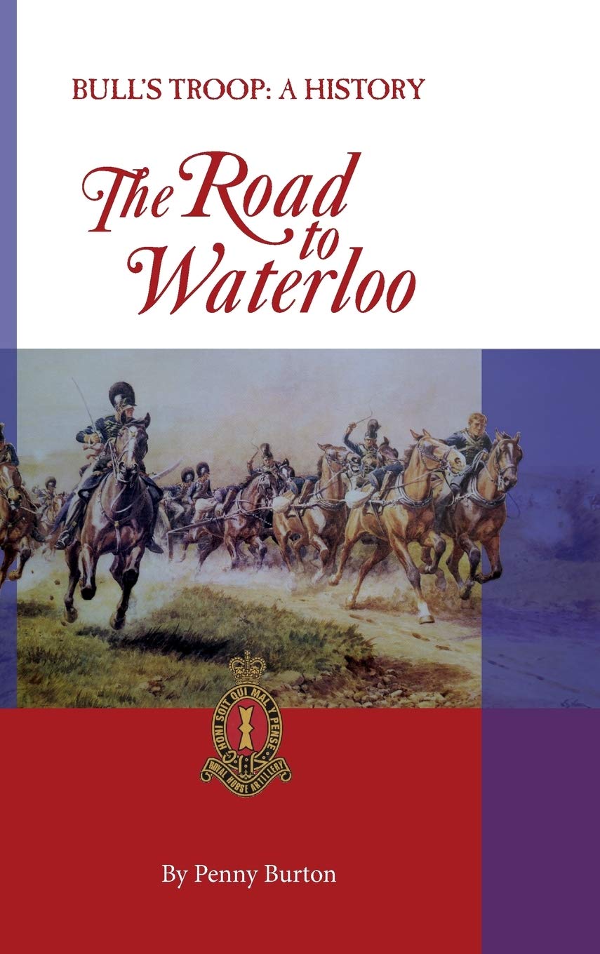 Bull's Troop - A History: The Road to Waterloo