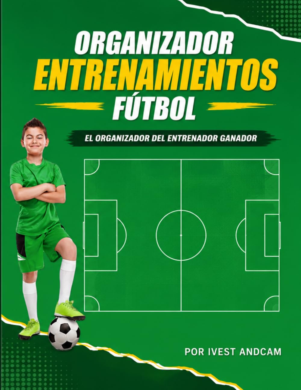 ORGANIZADOR ENTRENAMIENTOS FÚTBOL: TU HERRAMIENTA DIARIA PARA ENTRENAR CON ÉXITO (PLANIFICADORES ENTRENAMIENTOS Y PARTIDOS FÚTBOL)