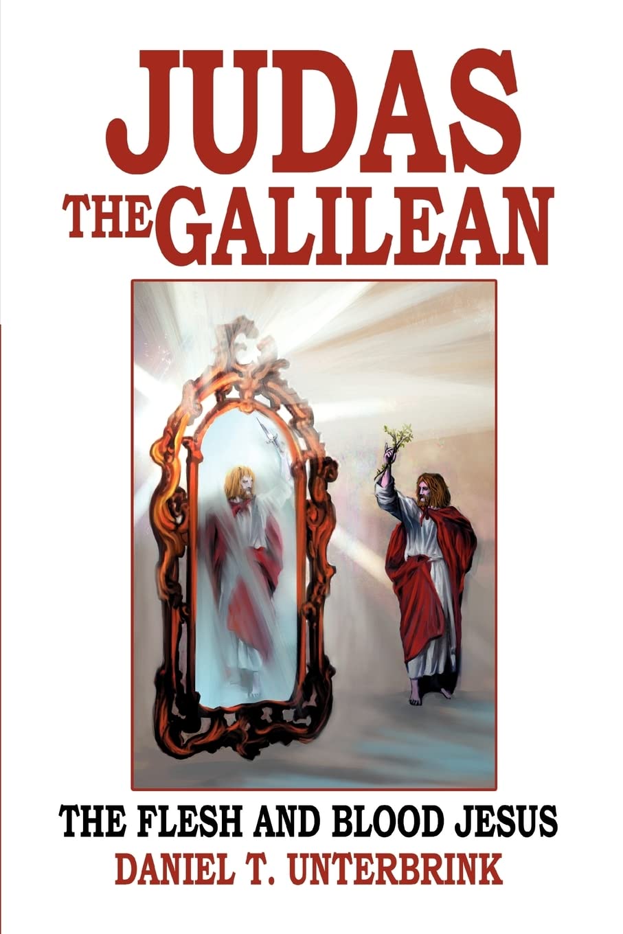 Judas the Galilean: The flesh and blood Jesus